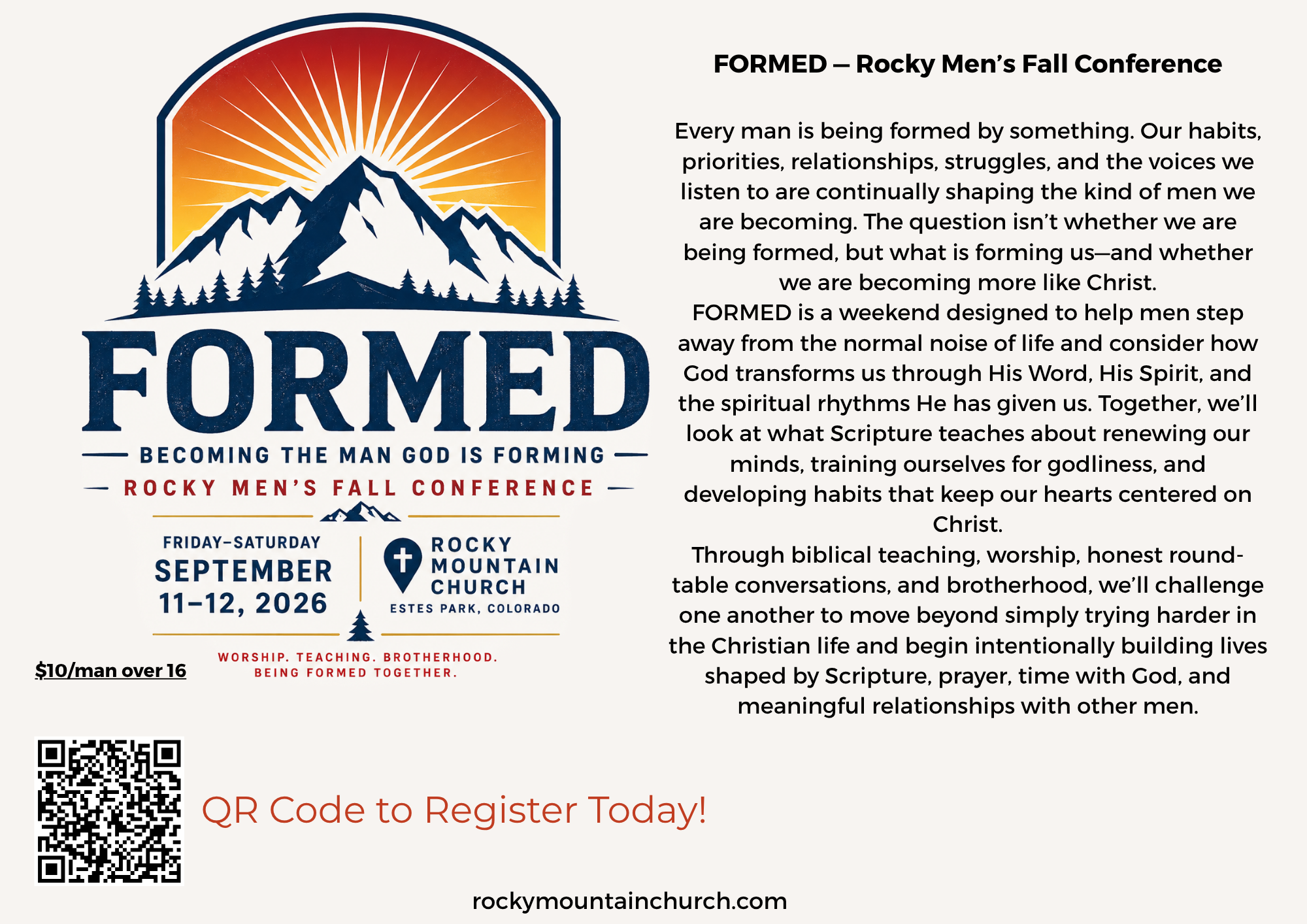 FORMED — Rocky Men’s Fall Conference Every man is being formed by something. Our habits, priorities, relationships, struggles, and the voices we listen to are continually shaping the kind of men w (1)